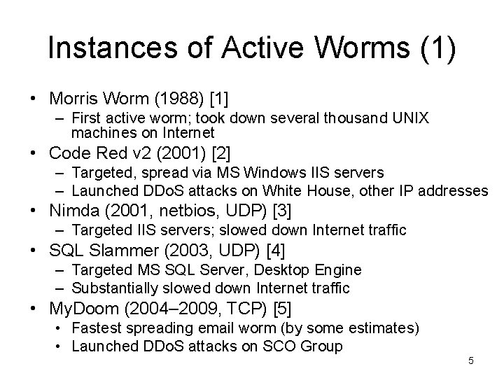 Instances of Active Worms (1) • Morris Worm (1988) [1] – First active worm;