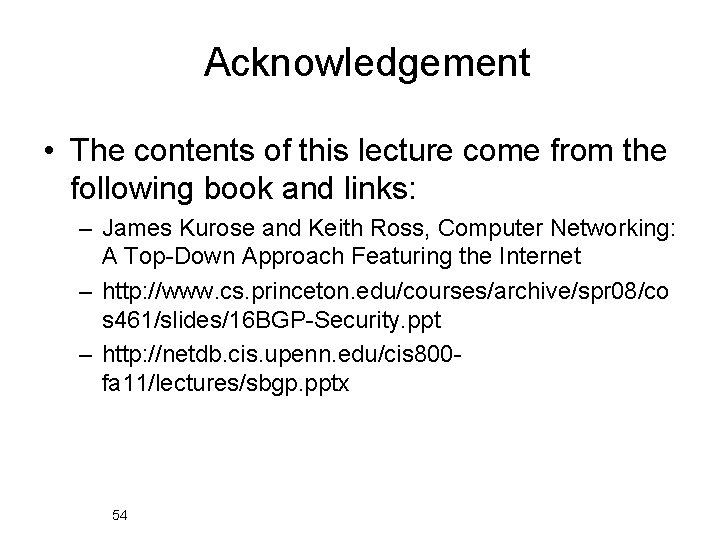 Acknowledgement • The contents of this lecture come from the following book and links: