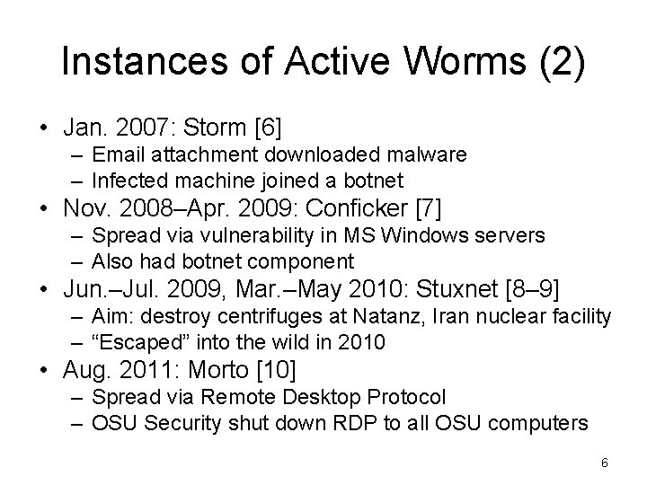 Instances of Active Worms (2) • Jan. 2007: Storm [6] – Email attachment downloaded