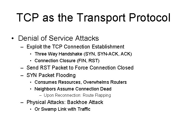 TCP as the Transport Protocol • Denial of Service Attacks – Exploit the TCP