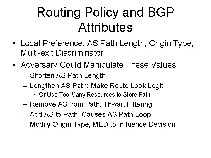 Routing Policy and BGP Attributes • Local Preference, AS Path Length, Origin Type, Multi-exit