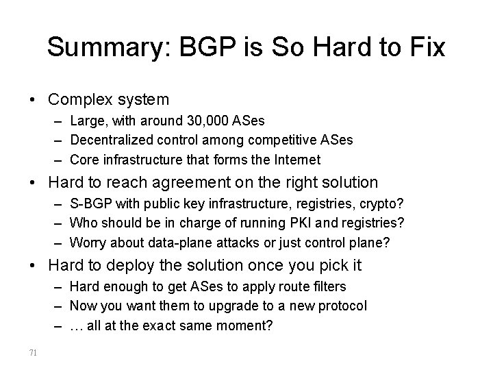 Summary: BGP is So Hard to Fix • Complex system – Large, with around