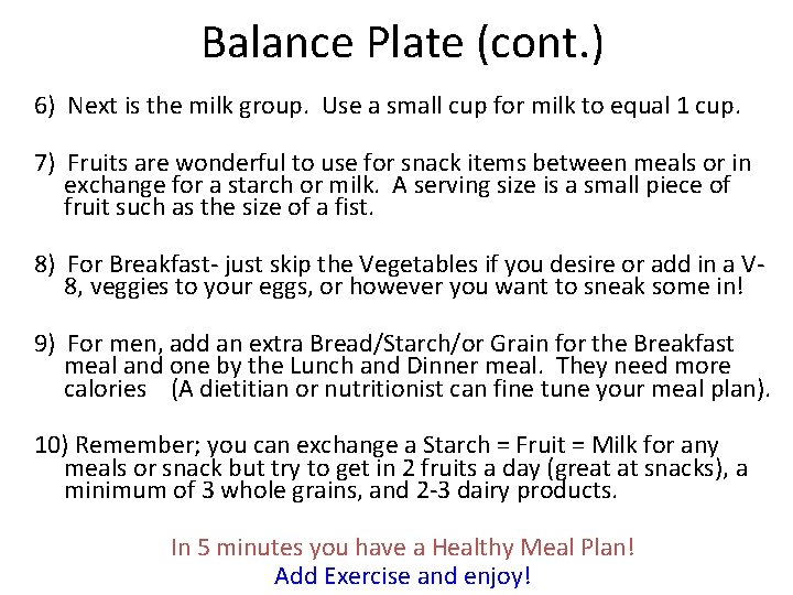 Balance Plate (cont. ) 6) Next is the milk group. Use a small cup