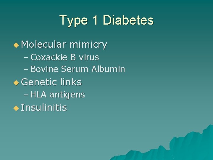 Type 1 Diabetes u Molecular mimicry – Coxackie B virus – Bovine Serum Albumin