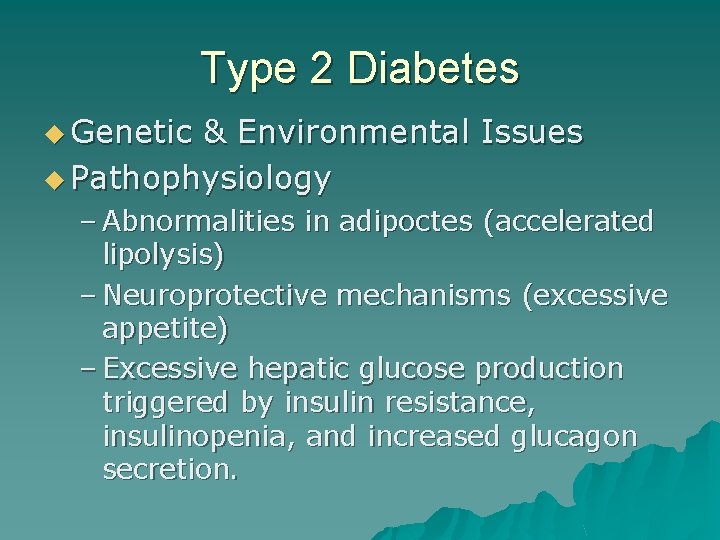 Type 2 Diabetes u Genetic & Environmental Issues u Pathophysiology – Abnormalities in adipoctes