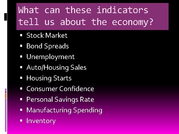 What can these indicators tell us about the economy? Stock Market Bond Spreads Unemployment