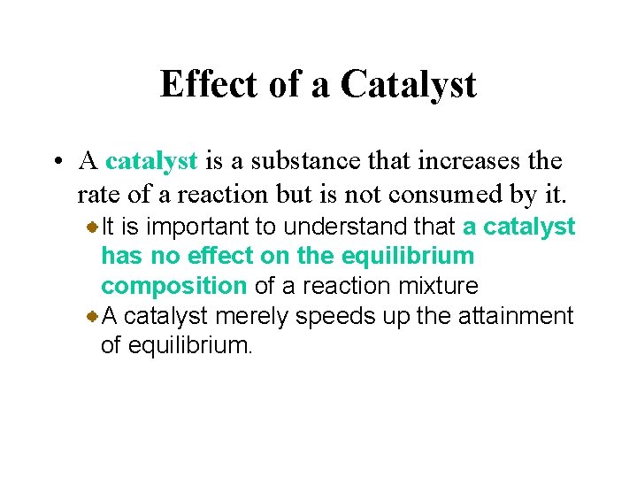 Effect of a Catalyst • A catalyst is a substance that increases the rate