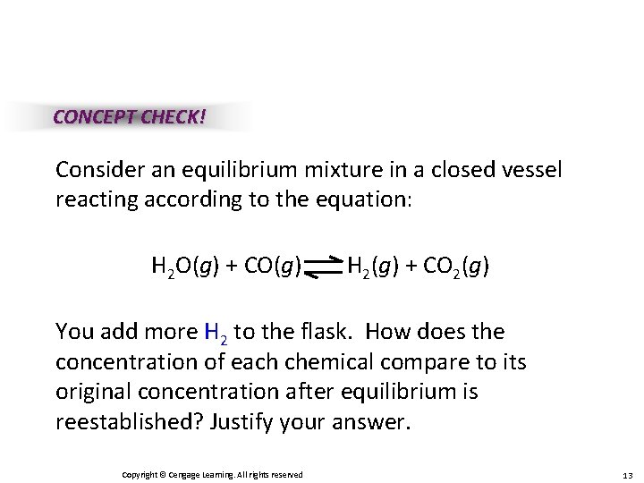 CONCEPT CHECK! Consider an equilibrium mixture in a closed vessel reacting according to the