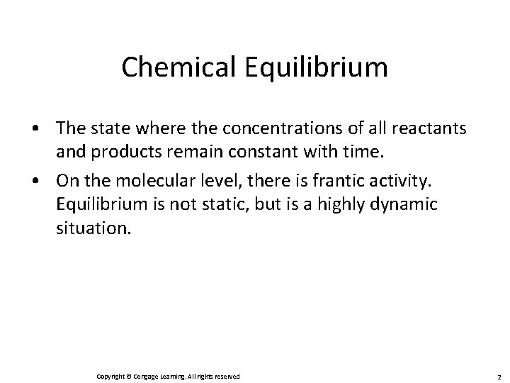 Chemical Equilibrium • The state where the concentrations of all reactants and products remain