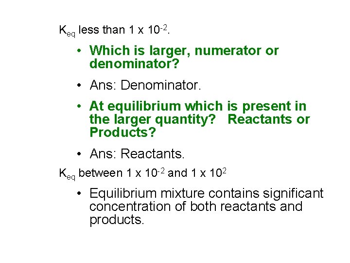 Keq less than 1 x 10 -2. • Which is larger, numerator or denominator?
