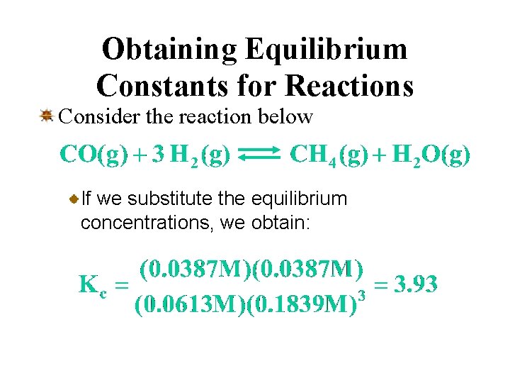 Obtaining Equilibrium Constants for Reactions Consider the reaction below If we substitute the equilibrium