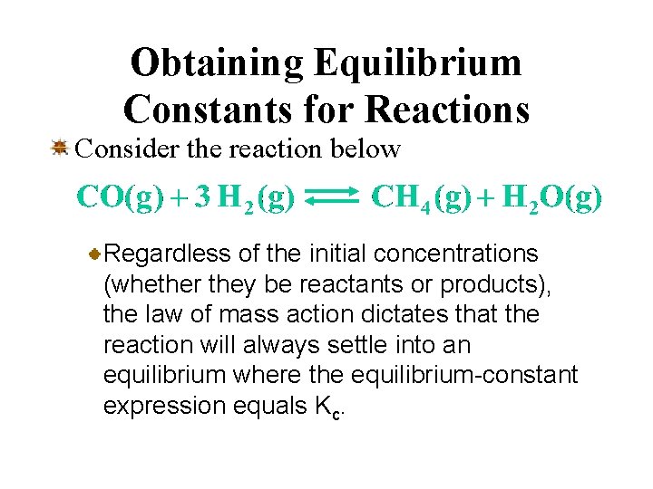 Obtaining Equilibrium Constants for Reactions Consider the reaction below Regardless of the initial concentrations
