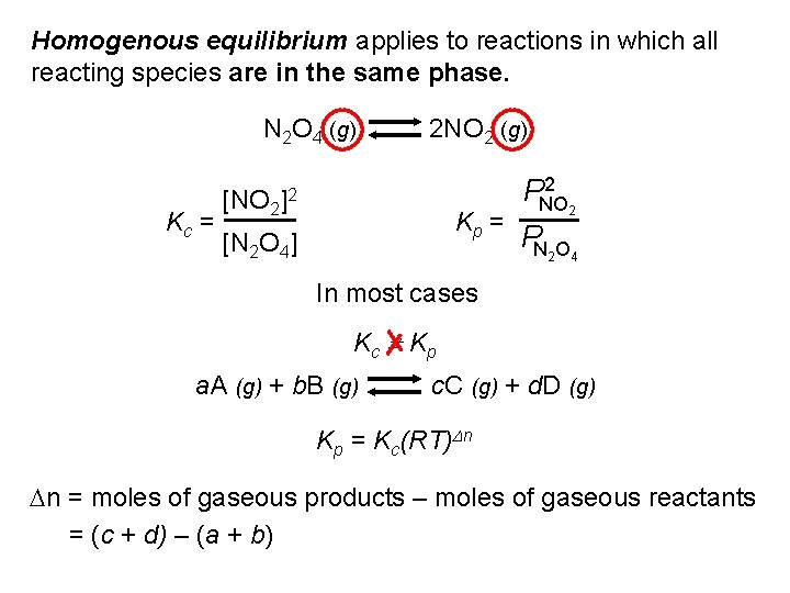 Homogenous equilibrium applies to reactions in which all reacting species are in the same
