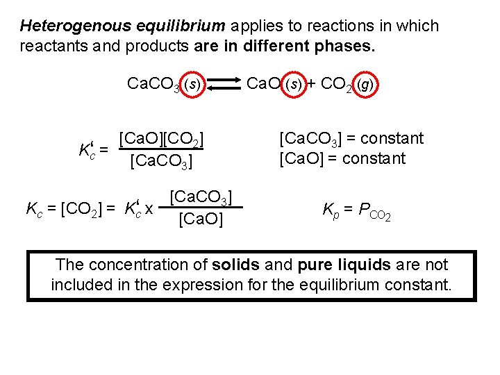 Heterogenous equilibrium applies to reactions in which reactants and products are in different phases.