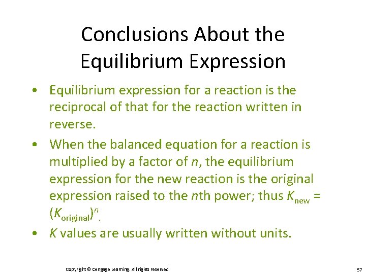 Conclusions About the Equilibrium Expression • Equilibrium expression for a reaction is the reciprocal