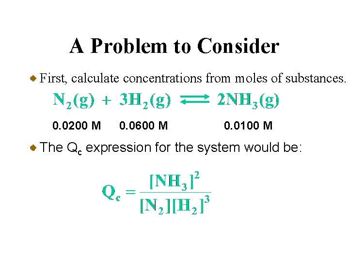 A Problem to Consider First, calculate concentrations from moles of substances. 0. 0200 M
