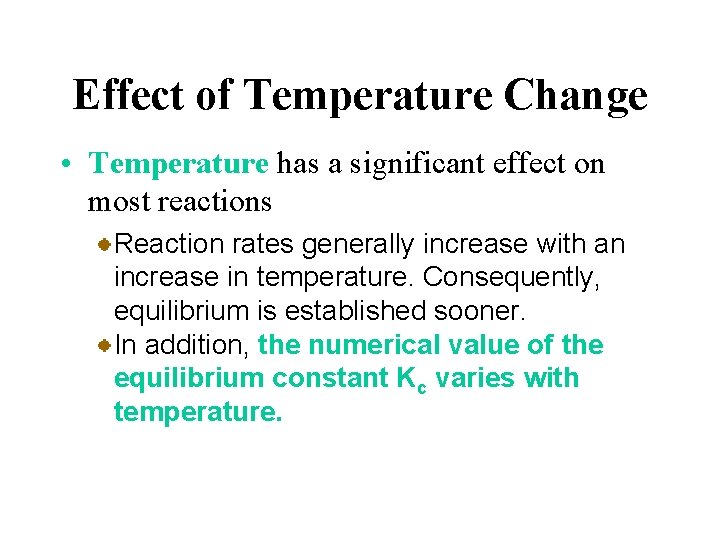 Effect of Temperature Change • Temperature has a significant effect on most reactions Reaction
