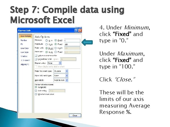 Step 7: Compile data using Microsoft Excel 4. Under Minimum, click “Fixed” and type