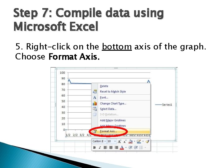 Step 7: Compile data using Microsoft Excel 5. Right-click on the bottom axis of