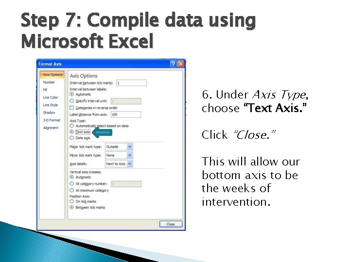 Step 7: Compile data using Microsoft Excel 6. Under Axis Type, choose “Text Axis.