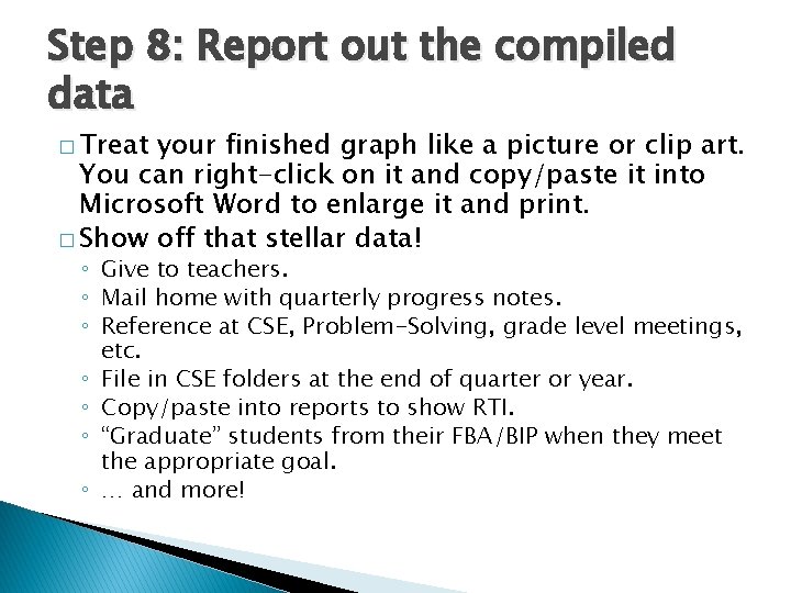 Step 8: Report out the compiled data � Treat your finished graph like a