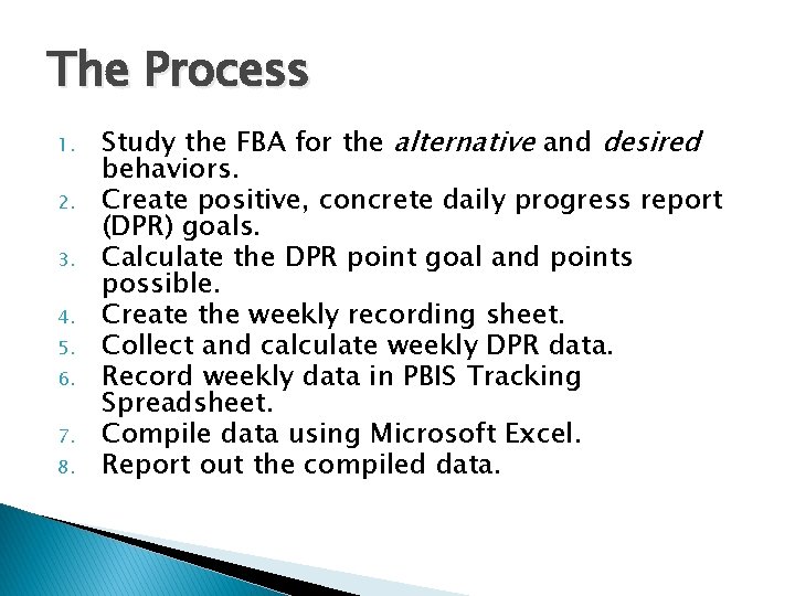 The Process 1. 2. 3. 4. 5. 6. 7. 8. Study the FBA for