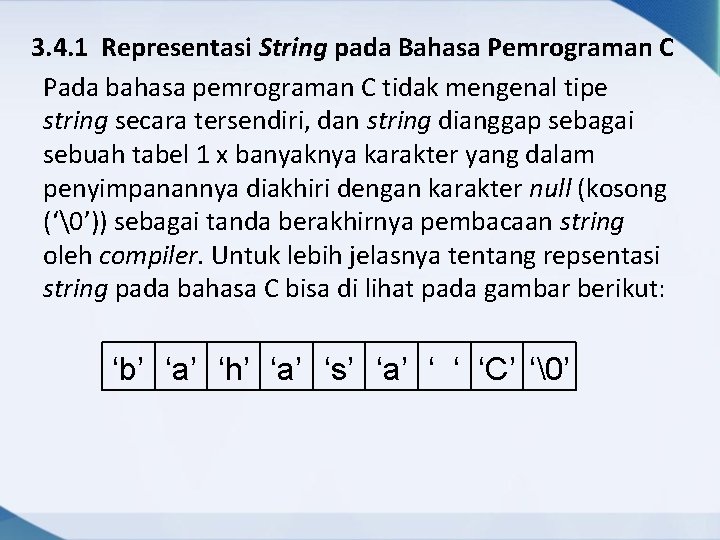 3. 4. 1 Representasi String pada Bahasa Pemrograman C Pada bahasa pemrograman C tidak