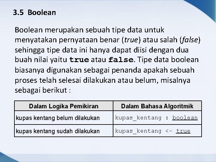 3. 5 Boolean merupakan sebuah tipe data untuk menyatakan pernyataan benar (true) atau salah