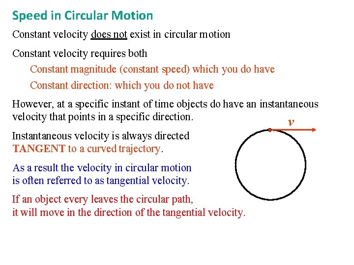 Speed in Circular Motion Constant velocity does not exist in circular motion Constant velocity