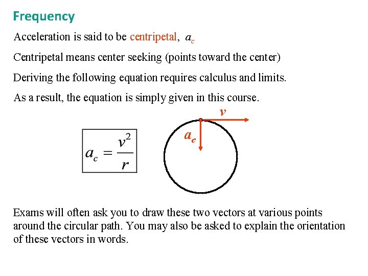 Frequency Acceleration is said to be centripetal, ac Centripetal means center seeking (points toward Frequency Acceleration is said to be centripetal, ac Centripetal means center seeking (points toward