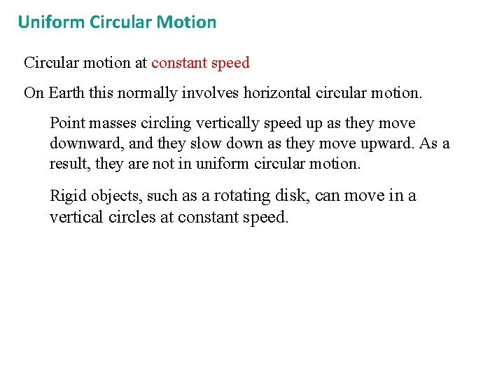 Uniform Circular Motion Circular motion at constant speed On Earth this normally involves horizontal