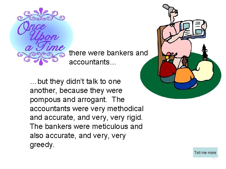 there were bankers and accountants… …but they didn’t talk to one another, because they