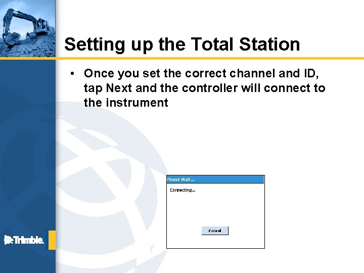 Setting up the Total Station • Once you set the correct channel and ID,