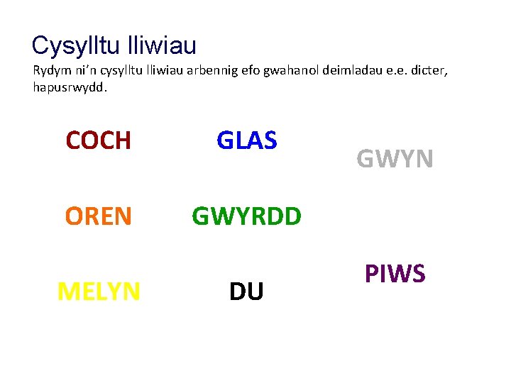 Cysylltu lliwiau Rydym ni’n cysylltu lliwiau arbennig efo gwahanol deimladau e. e. dicter, hapusrwydd.