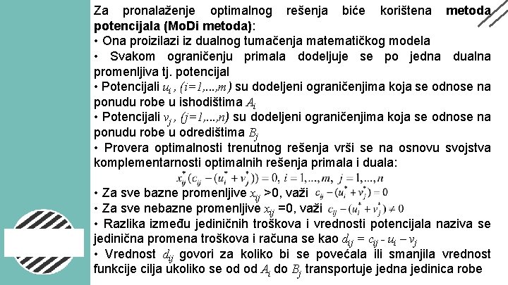 Za pronalaženje optimalnog rešenja biće korištena metoda potencijala (Mo. Di metoda): • Ona proizilazi