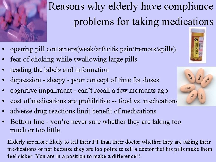 Reasons why elderly have compliance problems for taking medications • • opening pill containers(weak/arthritis