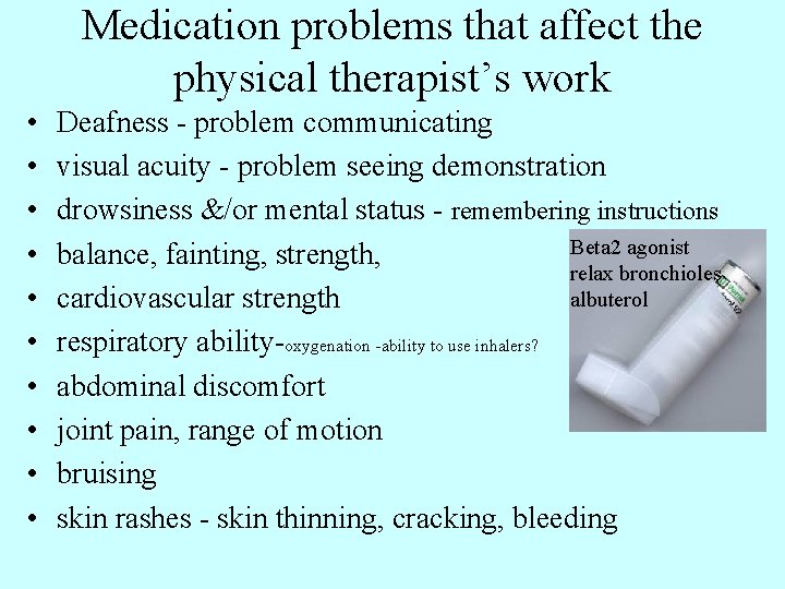 Medication problems that affect the physical therapist’s work • • • Deafness - problem