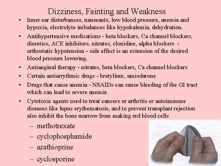 Dizziness, Fainting and Weakness • Inner ear disturbances, nauseants, low blood pressure, anemia and