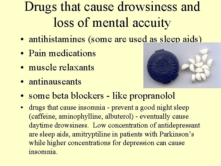 Drugs that cause drowsiness and loss of mental accuity • • • antihistamines (some