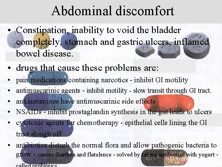 Abdominal discomfort • Constipation, inability to void the bladder completely, stomach and gastric ulcers,