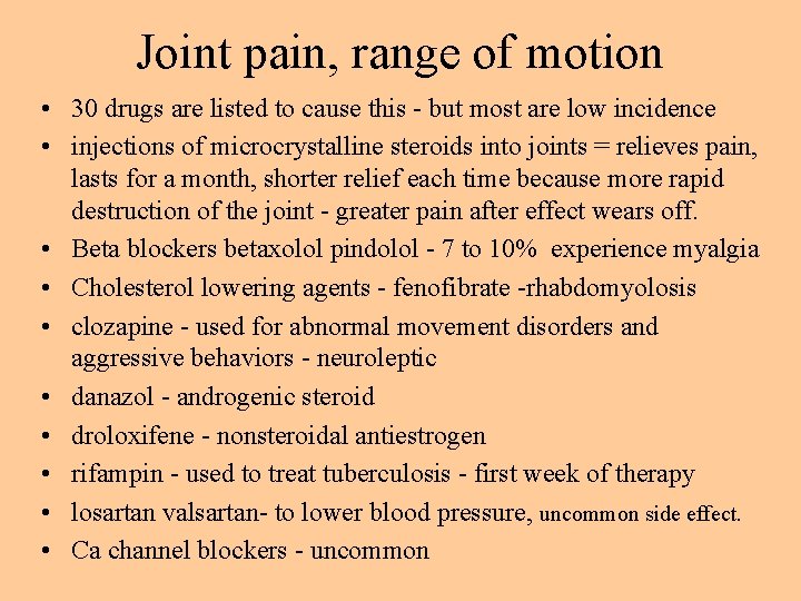 Joint pain, range of motion • 30 drugs are listed to cause this -