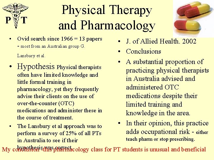 Physical Therapy and Pharmacology • Ovid search since 1966 = 13 papers - most