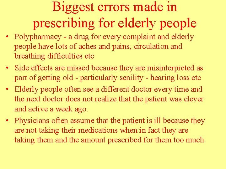 Biggest errors made in prescribing for elderly people • Polypharmacy - a drug for