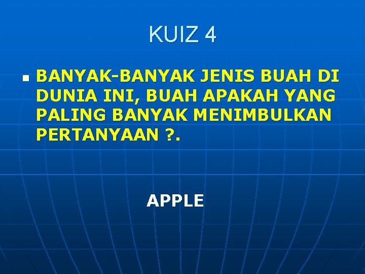 KUIZ 4 n BANYAK-BANYAK JENIS BUAH DI DUNIA INI, BUAH APAKAH YANG PALING BANYAK