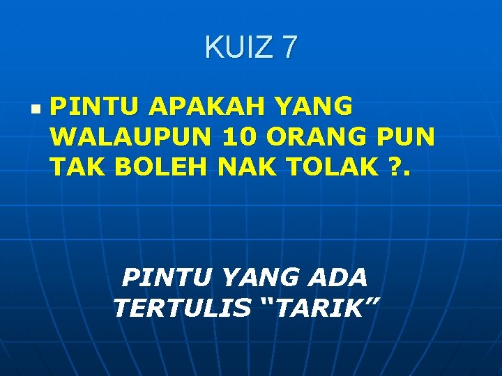 KUIZ 7 n PINTU APAKAH YANG WALAUPUN 10 ORANG PUN TAK BOLEH NAK TOLAK