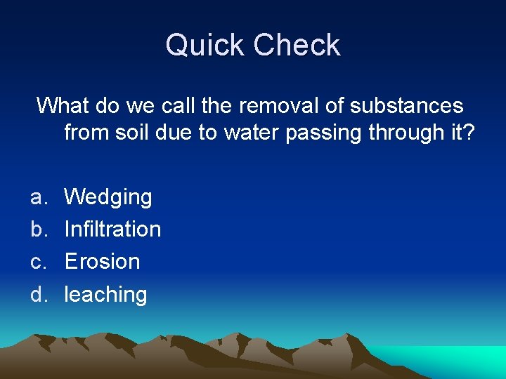 Quick Check What do we call the removal of substances from soil due to