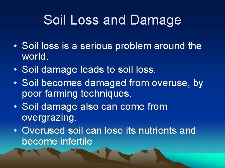 Soil Loss and Damage • Soil loss is a serious problem around the world.