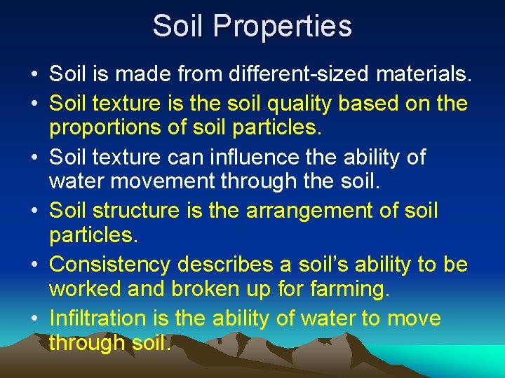 Soil Properties • Soil is made from different-sized materials. • Soil texture is the