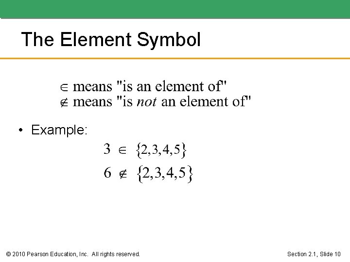 The Element Symbol • Example: © 2010 Pearson Education, Inc. All rights reserved. Section