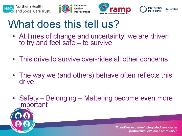 What does this tell us? • At times of change and uncertainty, we are